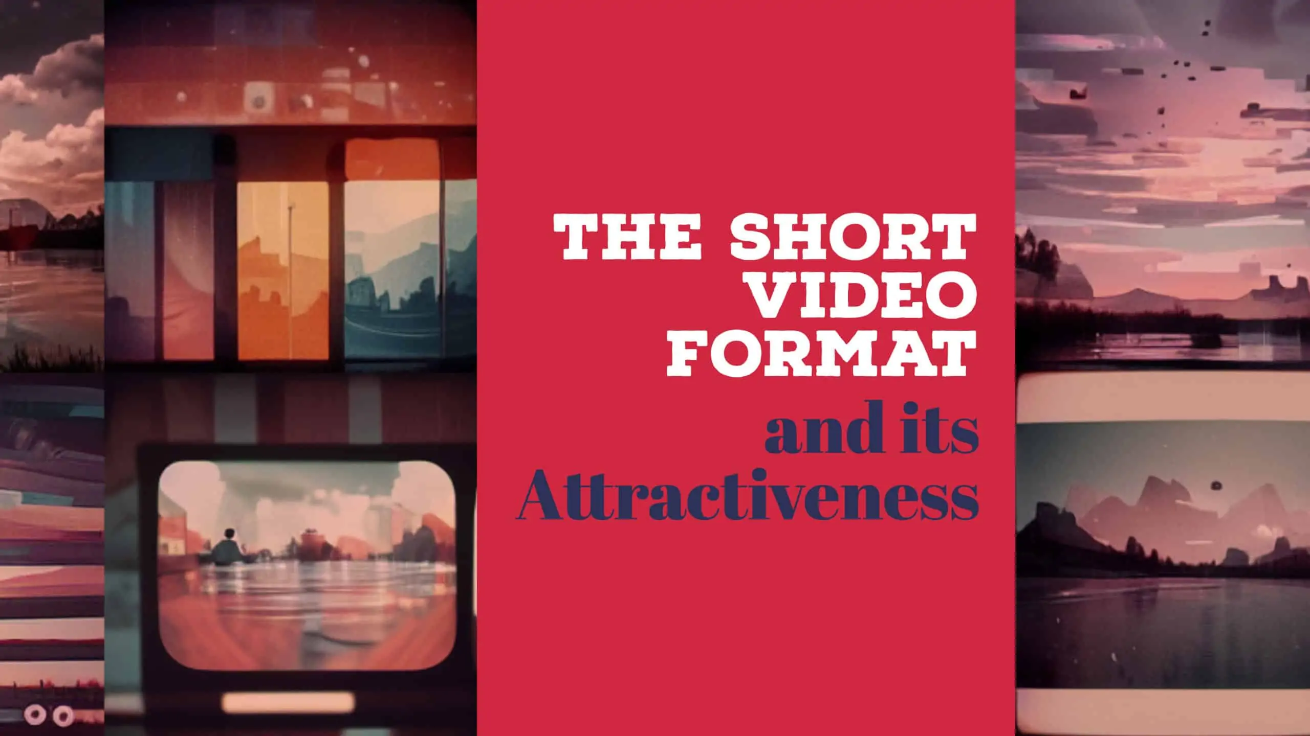 The Short Video Format and its Attractiveness