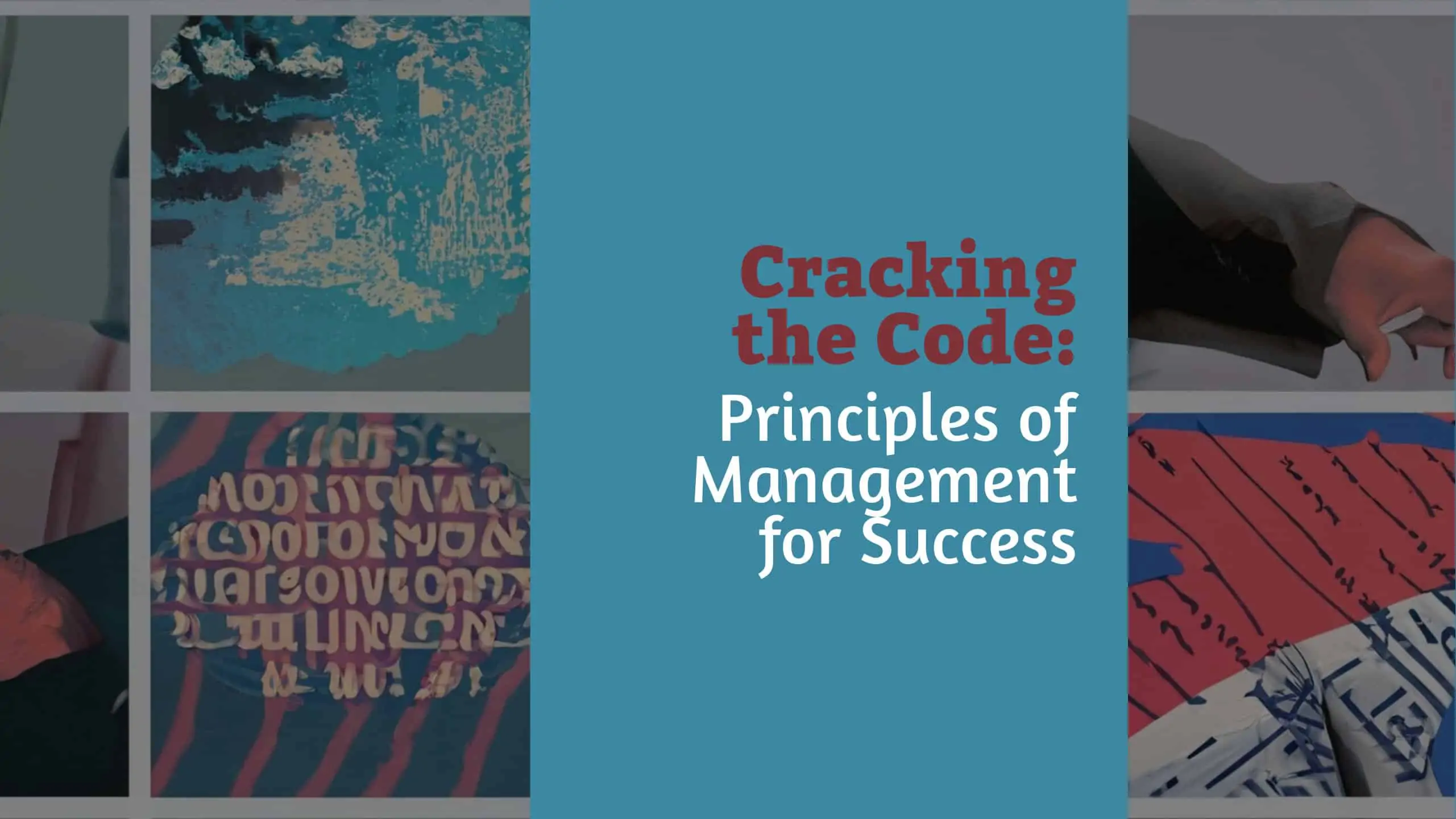 Cracking the Code: Principles of Management for Success