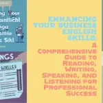Enhancing Your Business English Skills: A Comprehensive Guide to Reading, Writing, Speaking, and Listening for Professional Success