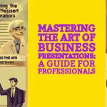 Mastering the Art of Business Presentations: A Guide for Professionals
