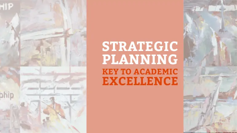 Strategic Planning – Key to Academic Excellence