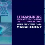 Streamlining Private Education Institute Operations with Efficient Data Management