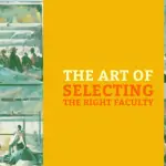 The Art of Selecting the Right Faculty