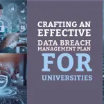 Crafting an Effective Data Breach Management Plan for Universities