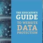The Educator's Guide to Website Data Protection