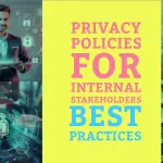 Privacy Policies for Internal Stakeholders – Best Practices