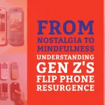 From Nostalgia to Mindfulness: Understanding Gen Z’s Flip Phone Resurgence