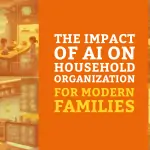 The Impact of AI on Household Organization for Modern Families