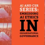 AI and CSR Series: Embedding AI Ethics in Organisational Governance