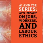 AI and CSR Series: AI’s Impact on Jobs, Workers, and Labour Ethics