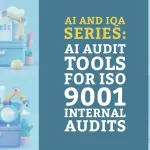 AI and IQA Series: 10 AI Audit Tools for ISO 9001 Internal Audits