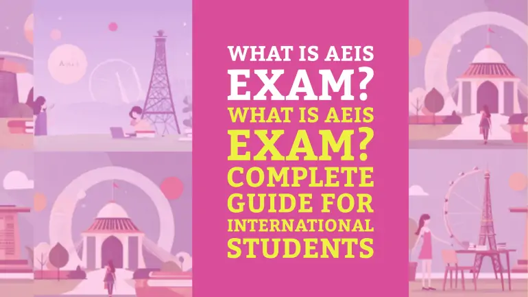 What is AEIS exam? Complete guide for international students