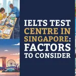 IELTS test centre near me Singapore, factors to consider