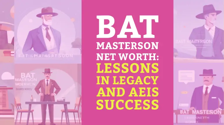 Bat Masterson Net Worth: Lessons in Legacy and AEIS Success