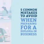 5 Common Mistakes to Avoid When Preparing for a Diploma in Business