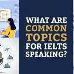 What Are Common Topics for IELTS Speaking?