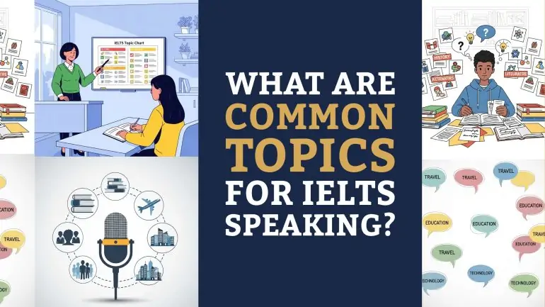 What Are Common Topics for IELTS Speaking?